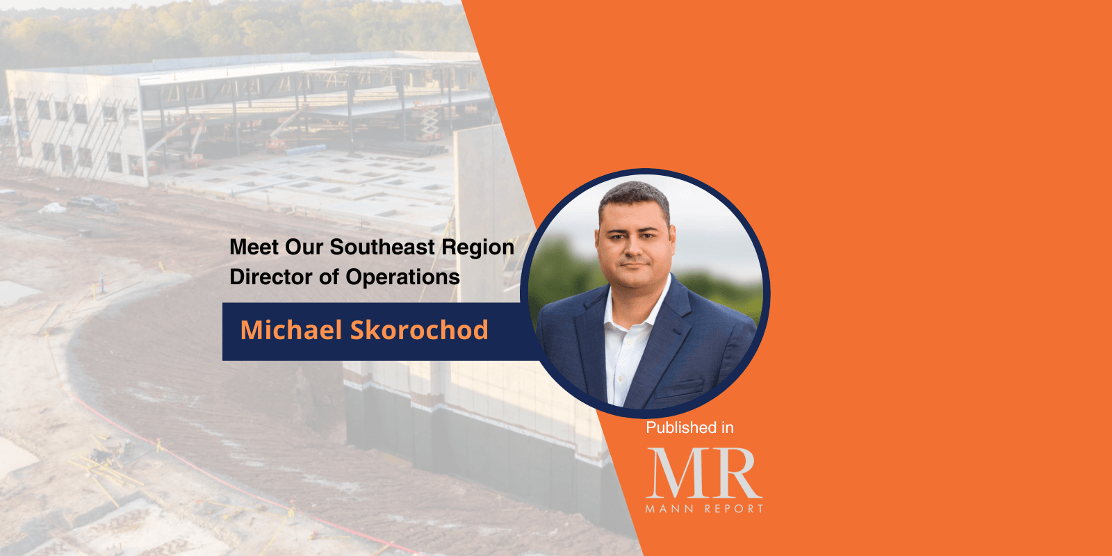 Featured image for “T&T Construction Management Group Promotes Skorochod to Southeast Region Director of Operations, Published in the Mann Report”