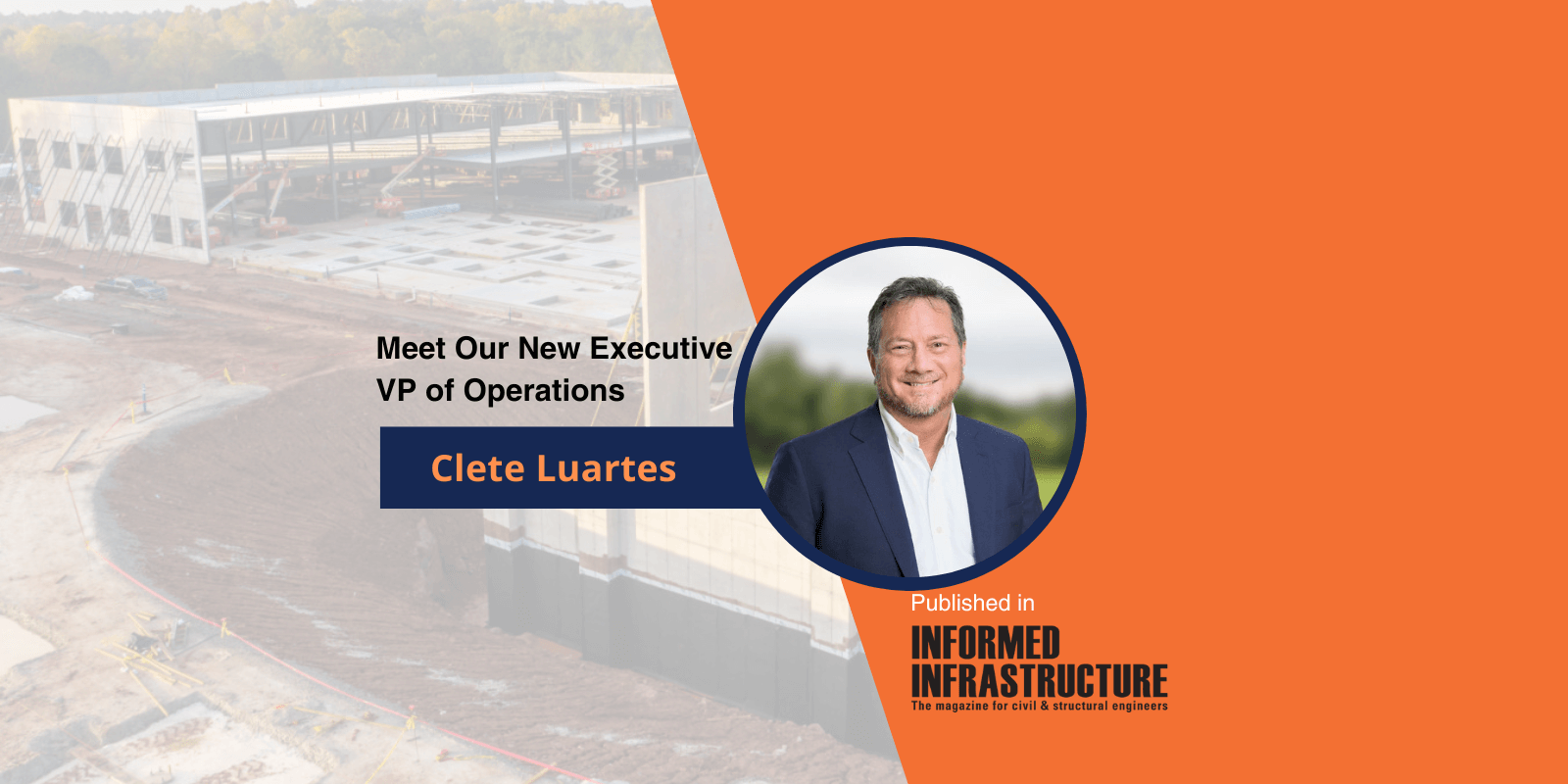 Featured image for “T&T Construction Management Group, Inc. Welcomes Clete Luartes as Executive Vice President of Operations, Published in Informed Infrastructure”