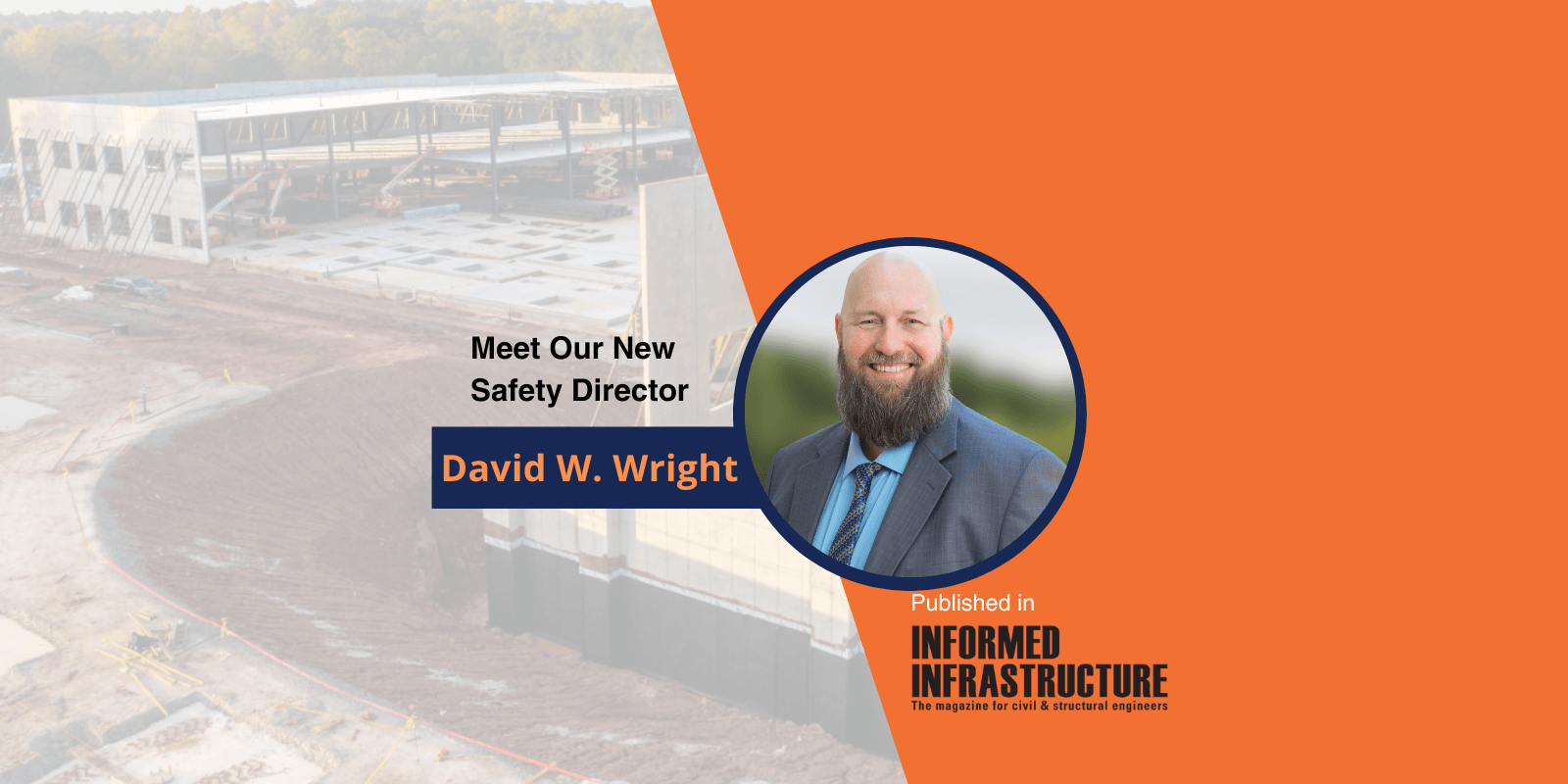 Featured image for “David W. Wright Joins T&T Construction Management Group, Inc. As Safety Director Amid Company’s Ongoing Expansion, Published in Informed Infrastructure”