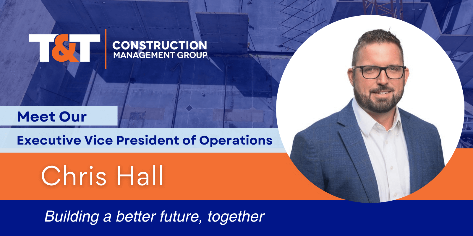 Featured image for “Chris Hall Joins T&T Construction Management Group, Inc. As Executive VP of Operations Amid Company’s Ongoing Growth, Published in Informed Infrastructure”