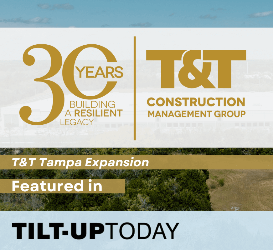 Featured image for “T&T Construction Management Group Opens Tampa Office, Published in Tilt-Up Today”