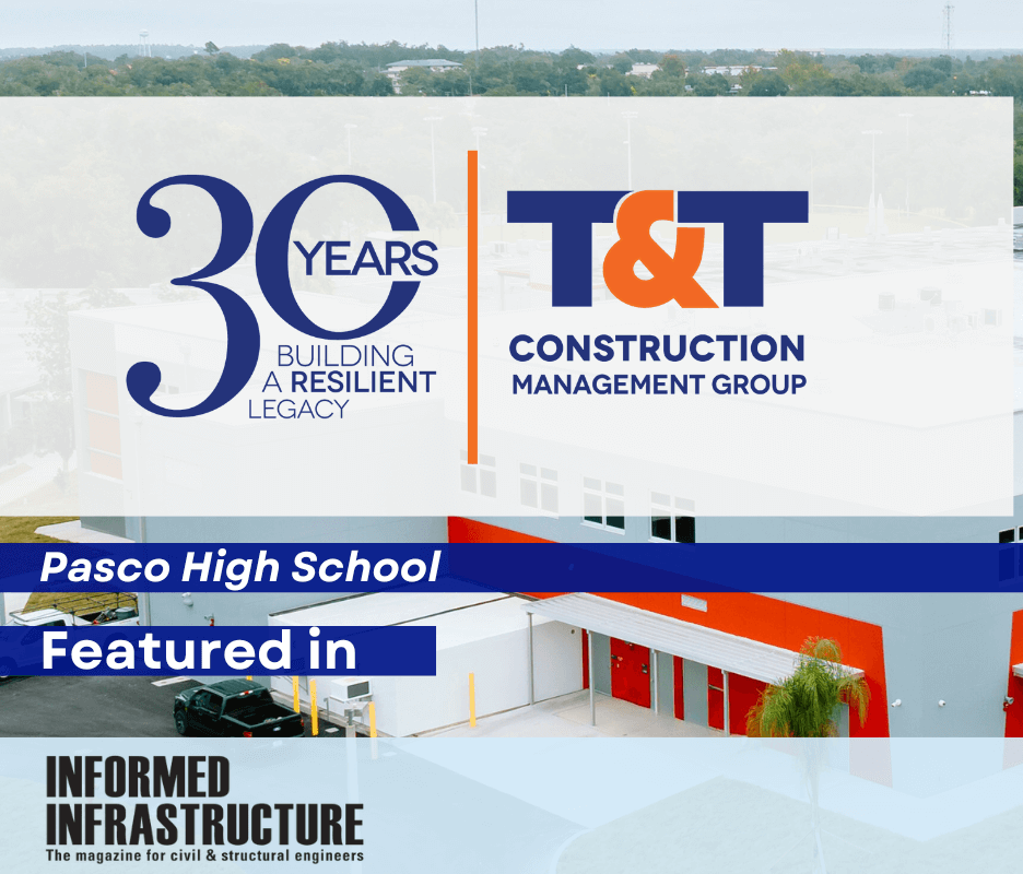 Featured image for “T&T Construction Management Group, Inc. Highlights Success of Pasco High School Expansion on Fall Semester Outcomes, Published in Informed Infrastructure”